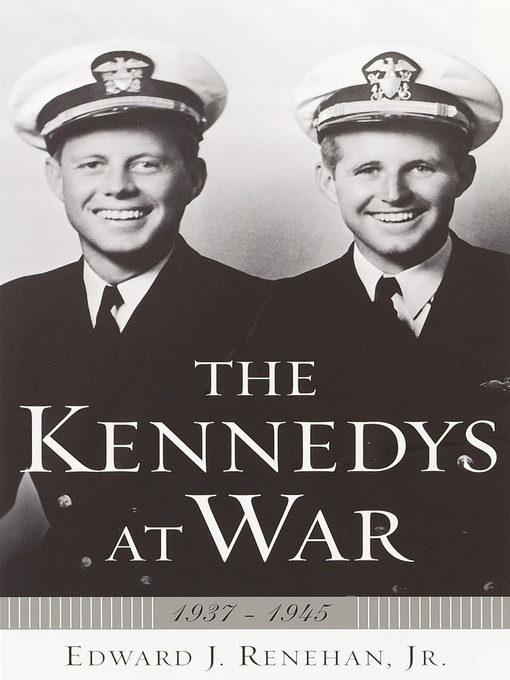 Title details for The Kennedys at War by Edward J. Renehan, Jr. - Available